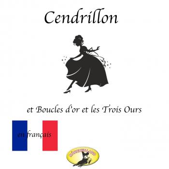 Contes de fées en français, Cendrillon / Boucle d'or et les Trois Ours - Charles Perrault 