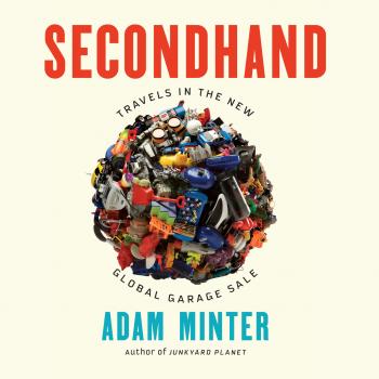 Secondhand - Travels in the New Global Garage Sale (Unabridged) - Adam Minter 