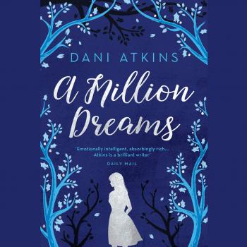 A Million Dreams (Unabridged) - Dani Atkins 