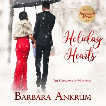 Holiday Hearts - Canadays of Montana, Book 3 (Unabridged) - Barbara Ankrum 