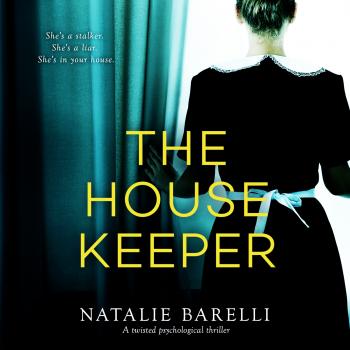 The Housekeeper - A Twisted Psychological Thriller (Unabridged) - Natalie Barelli 
