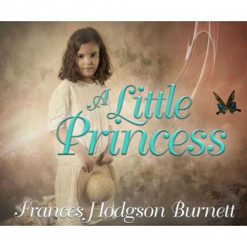 A Little Princess (Unabridged) - Frances Hodgson Burnett 
