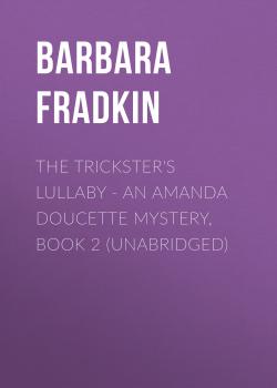 The Trickster's Lullaby - An Amanda Doucette Mystery, Book 2 (Unabridged) - Barbara Fradkin 