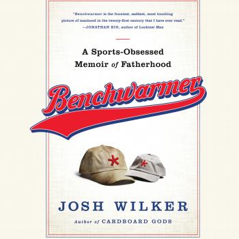 Benchwarmer (Unabridged) - Josh Wilker 
