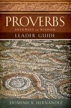 Proverbs Leader Guide - Dominick S. Hernández Proverbs