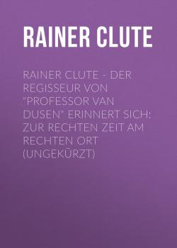Rainer Clute - Der Regisseur von 