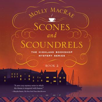 Scones and Scoundrels - A Highland Bookshop Mystery 2 (Unabridged) - Molly MacRae 