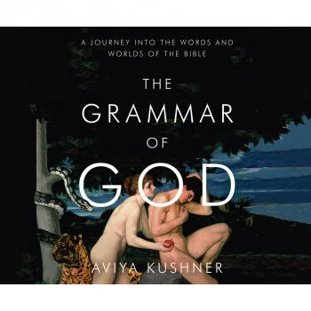 The Grammar of God (Unabridged) - Aviya Kushner 