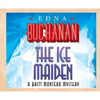 The Ice Maiden - A Britt Montero Mystery, Book 8 (Unabridged) - Edna Buchanan 