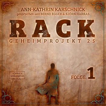 Rack - Geheimprojekt 25, Folge 1 (ungekürzt) - Ann-Kathrin Karschnick 