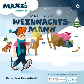 Maxi's Zeitreisen, Folge 6: Maxi und der Weihnachtsmann - Jana Lüpke 
