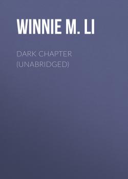 Dark Chapter (Unabridged) - Winnie M. Li 