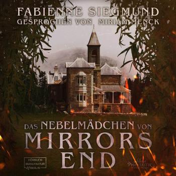 Das Nebelmädchen von Mirrors End (ungekürzt) - Fabienne Siegmund 