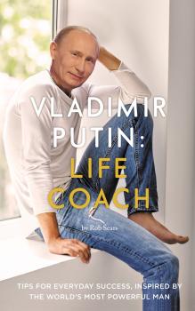 Vladimir Putin: Life Coach - Rob Sears 