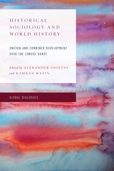 Historical Sociology and World History - Отсутствует Global Dialogues: Developing Non-Eurocentric IR and IPE
