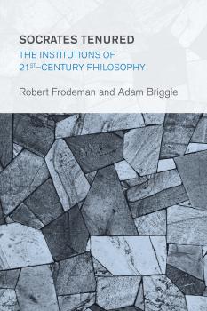 Socrates Tenured - Robert Frodeman Collective Studies in Knowledge and Society