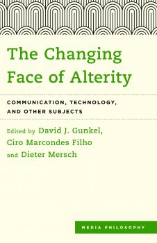 The Changing Face of Alterity - Отсутствует Media Philosophy