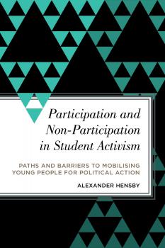 Participation and Non-Participation in Student Activism - Alexander Hensby Radical Subjects in International Politics