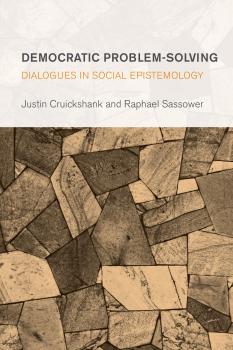 Democratic Problem-Solving - Justin Cruickshank Collective Studies in Knowledge and Society