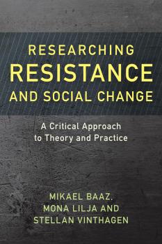 Researching Resistance and Social Change - Mikael Baaz Resistance Studies: Critical Engagements with Power and Social Change