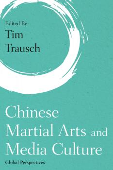 Chinese Martial Arts and Media Culture - Отсутствует 