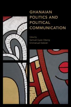 Ghanaian Politics and Political Communication - Отсутствует 