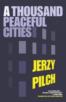 A Thousand Peaceful Cities - Jerzy Pilch 