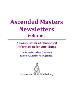 Ascended Masters Newsletters, Vol. I - Linda LLC Stein-Luthke 