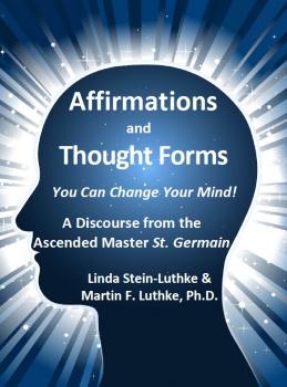 Affirmations and Thought Forms - Linda LLC Stein-Luthke 