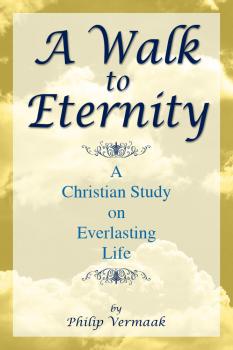 A Walk to Eternity - Philip OSB Vermaak 