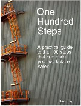 One Hundred Steps: A Practical Guide to the 100 Steps That Can Make Your Workplace Safer - Darren Inc. Kay 