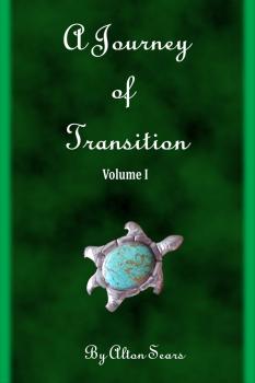 Journey of Transition Volume 1 - Alton PhD Sears 