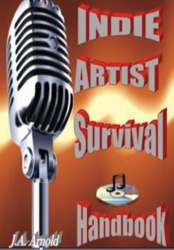 Indie Artist Survival Handbook - J. A. Arnold 