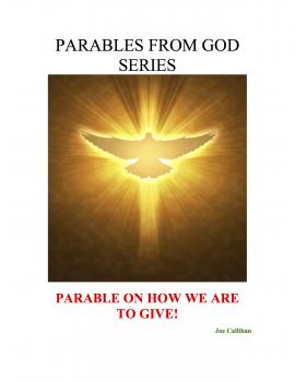 Parables from God Series - Parable On How We Are to Give! - Joe Callihan 