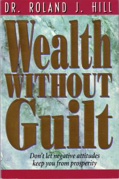 Wealth Without Guilt - Roland Hill 