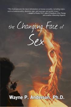 The Changing Face of Sex - Wayne P. Anderson PhD 