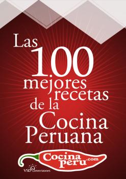 Las 100 Mejores Recetas de la Cocina Peruana - VSD Inversiones 