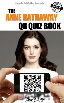 The Anne Hathaway QR Quiz Book - Dave  Smith 