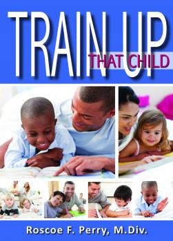 Train Up That Child - Roscoe F Perry 