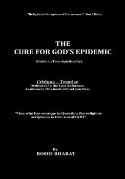 The Cure for GOD'S Epidemic - Roshi Bharat 
