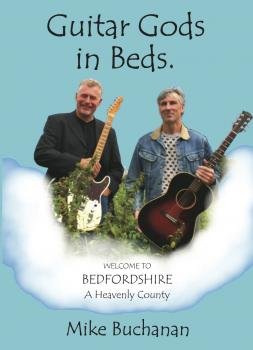 Guitar Gods in Beds. (Bedfordshire: A Heavenly County) - Mike Buchanan 