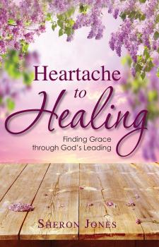 Heartache to Healing - Sheron Jones 