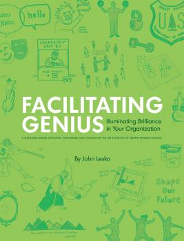 Facilitating Genius: Illuminating Brilliance in Your Organization - John Lesko 