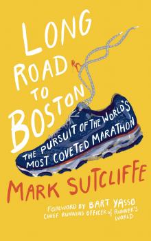 Long Road to Boston - Mr Mark Sutcliffe 