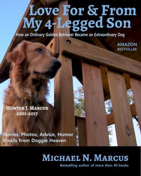 Love For & From My 4-Legged Son: How an ordinary golden retriever became an extraordinary dog - Michael N Marcus 