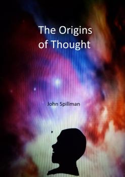 The Origins of Thought - John V Spillman 