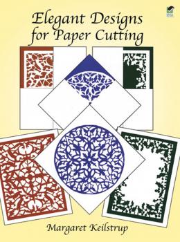 Elegant Designs for Paper Cutting - Margaret Keilstrup Dover Origami Papercraft