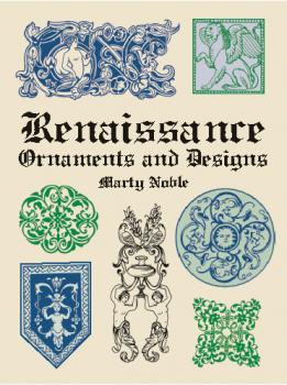 Renaissance Ornaments and Designs - Marty Noble Dover Pictorial Archive