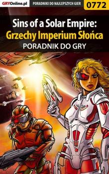 Sins of a Solar Empire: Grzechy Imperium Słońca - Maciej Makuła «Von Zay» Poradniki do gier