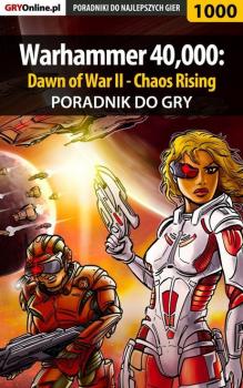 Warhammer 40,000: Dawn of War II - Chaos Rising - Daniel Kazek «Thorwalian» Poradniki do gier